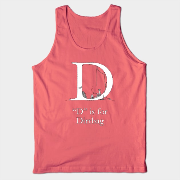 D is for Dirtbag Tank Top by TheWanderingFools
